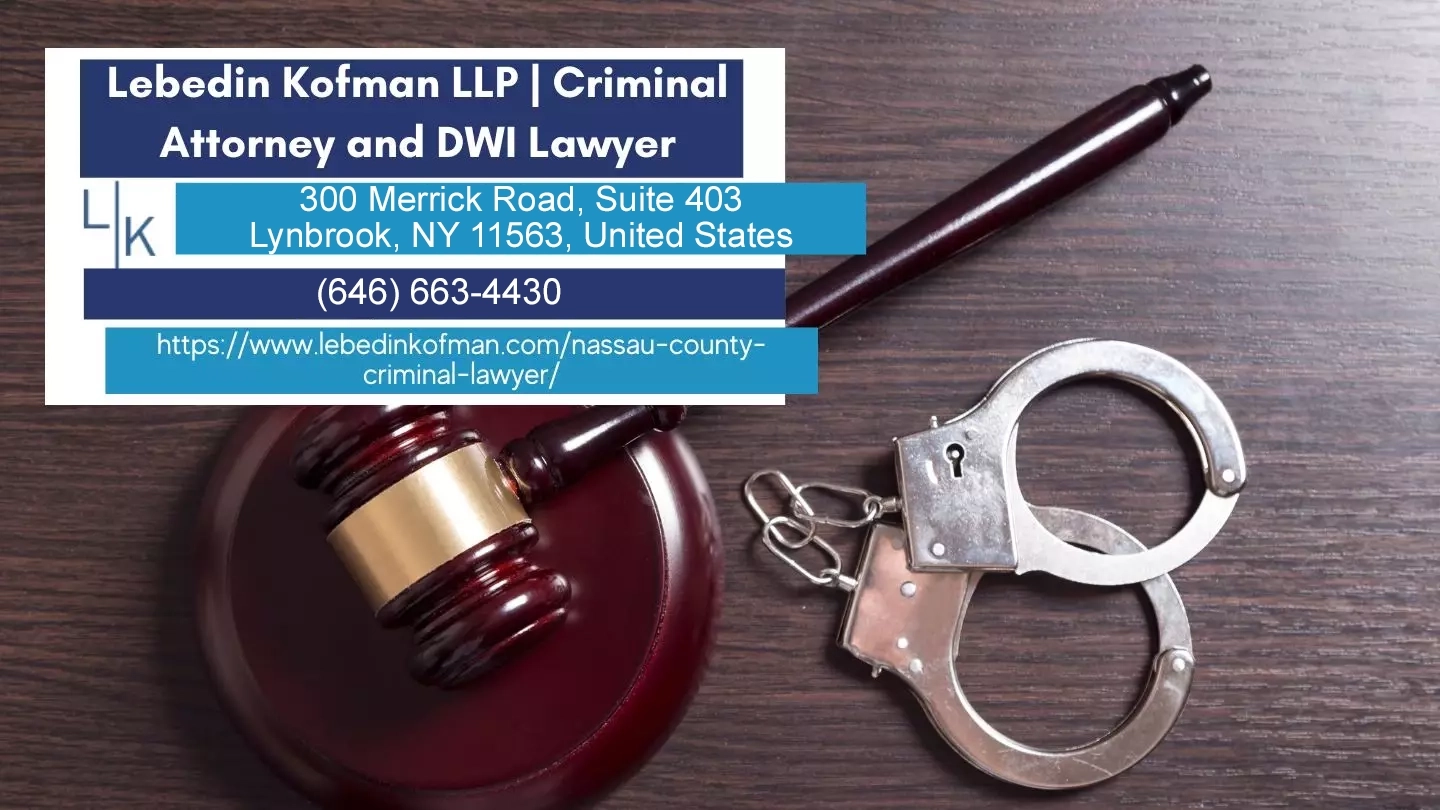 Nassau County Criminal Lawyer Lebedin Kofman LLP